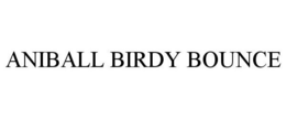 ANIBALL BIRDY BOUNCE trademark