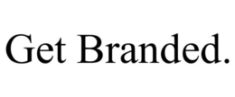GET BRANDED. trademark