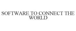 SOFTWARE TO CONNECT THE WORLD trademark