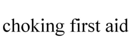 CHOKING FIRST AID trademark