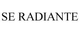 SE RADIANTE trademark