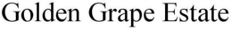 GOLDEN GRAPE ESTATE trademark