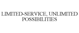 LIMITED-SERVICE, UNLIMITED POSSIBILITIES trademark