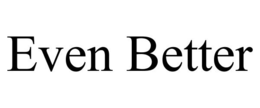 EVEN BETTER trademark