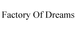 FACTORY OF DREAMS trademark