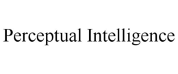 PERCEPTUAL INTELLIGENCE trademark