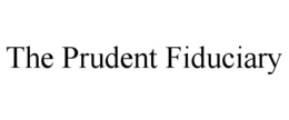 THE PRUDENT FIDUCIARY trademark