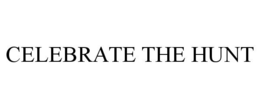 CELEBRATE THE HUNT trademark