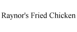RAYNOR'S FRIED CHICKEN trademark