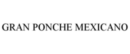 GRAN PONCHE MEXICANO trademark