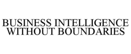 BUSINESS INTELLIGENCE WITHOUT BOUNDARIES trademark