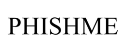 PHISHME trademark