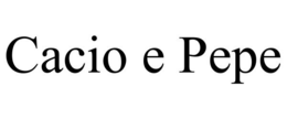 CACIO E PEPE trademark