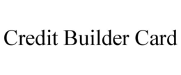 CREDIT BUILDER CARD trademark