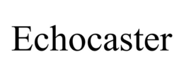 ECHOCASTER trademark