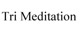 TRI MEDITATION trademark