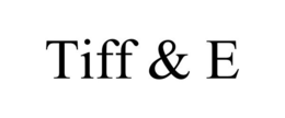 TIFF & E trademark