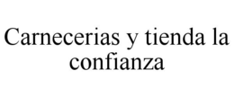 CARNECERIAS Y TIENDA LA CONFIANZA trademark