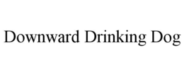 DOWNWARD DRINKING DOG trademark