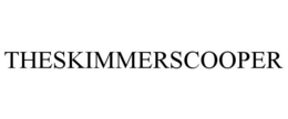 THESKIMMERSCOOPER trademark