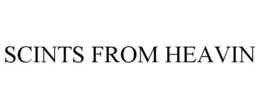 SCINTS FROM HEAVIN trademark