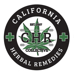 CALIFORNIA HERBAL REMEDIES, EST. 2007 CHR COLLECTIVE trademark