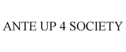ANTE UP 4 SOCIETY trademark