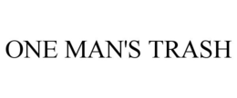ONE MAN'S TRASH trademark