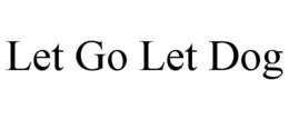 LET GO LET DOG trademark