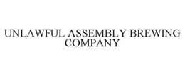 UNLAWFUL ASSEMBLY BREWING COMPANY trademark