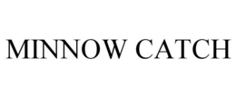 MINNOW CATCH trademark