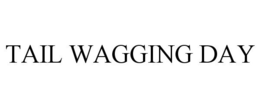 TAIL WAGGING DAY trademark