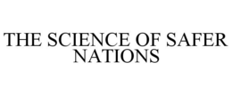THE SCIENCE OF SAFER NATIONS trademark