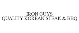 IRON GUYS QUALITY KOREAN STEAK & BBQ trademark
