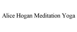 ALICE HOGAN MEDITATION YOGA trademark
