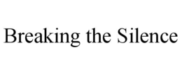 BREAKING THE SILENCE trademark