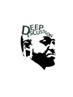 DEEP DISCUSSION "TALK IS NOT CHEAP WHEN IT'S DEEP" trademark