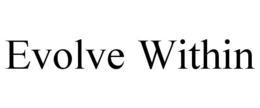 EVOLVE WITHIN trademark