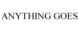 ANYTHING GOES trademark