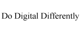 DO DIGITAL DIFFERENTLY trademark