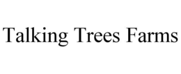 TALKING TREES FARMS trademark