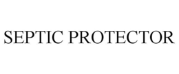 SEPTIC PROTECTOR trademark