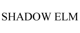 SHADOW ELM trademark
