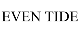 EVEN TIDE trademark