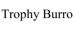 TROPHY BURRO trademark
