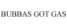 BUBBAS GOT GAS trademark