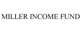 MILLER INCOME FUND trademark