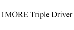 1MORE TRIPLE DRIVER trademark