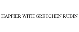 HAPPIER WITH GRETCHEN RUBIN trademark