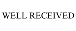 WELL RECEIVED trademark
